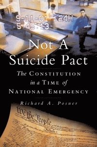 bokomslag Not a Suicide Pact: The Constitution in a Time of National Emergency