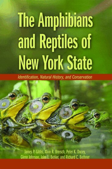 James P. Gibbs, Alvin R. Breisch, Peter K. Ducey, Glenn Johnson, John Behler, Richard Bothner - The Amphibians and Reptiles of New York State, Häftad