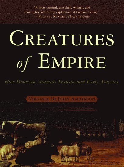 Virginia DeJohn Anderson, Boulder) Anderson, Virginia DeJohn (Associate Professor of History, Associate Professor of History, University of Colorado, Virginia Dejohn Anderson - Creatures of Empire, Häftad