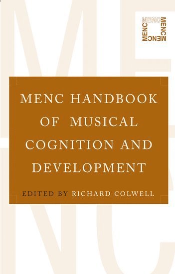 Richard Colwell, University of Illinois (Emeritus)) Colwell, Richard (Professor of Music Education, Professor of Music Education - MENC Handbook of Musical Cognition and Development, Häftad