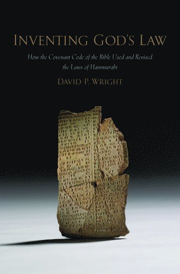 David P. Wright, United States) Wright, David P. (Professor of Bible and Ancient Near East, Professor of Bible and Ancient Near East, Brandeis University, Boston, MA - Inventing God's Law, Inbunden