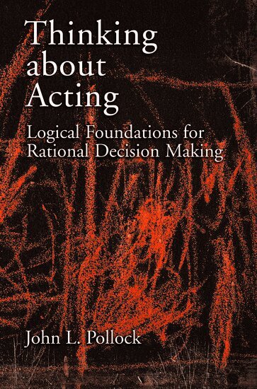 John L. Pollock - Thinking about Acting, Inbunden
