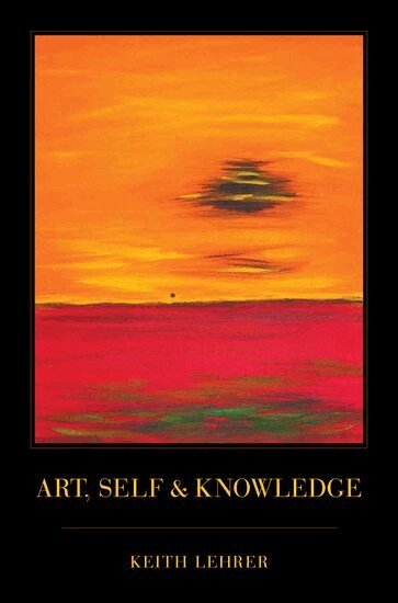 Keith Lehrer - Art, Self and Knowledge, Inbunden