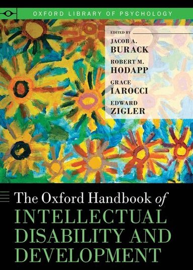 Jacob A. Burack, Robert M. Hodapp, Grace Iarocci, Edward Zigler - The Oxford Handbook of Intellectual Disability and Development, Inbunden