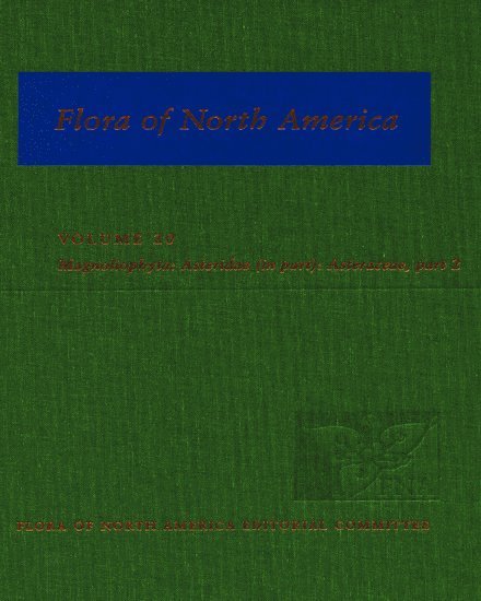 Flora of North America: Volume 20: Magnoliophyta: Asteridae, Part 7: Asteraceae, Part 2 1
