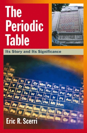 Eric R. Scerri, UCLA) Scerri, Eric R. (Lecturer, Department of Chemistry and Biochemistry, Lecturer, Department of Chemistry and Biochemistry - The Periodic Table, Inbunden