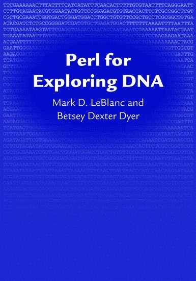 Mark D. LeBlanc, Betsey Dexter Dyer, Mark Le Blanc, Betsey Bexter Dyer, Mark D LeBlanc - Perl for Exploring DNA, Häftad