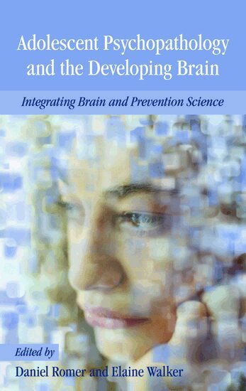 Daniel Romer, Elaine F. Walker - Adolescent Psychopathology and the Developing Brain, Inbunden