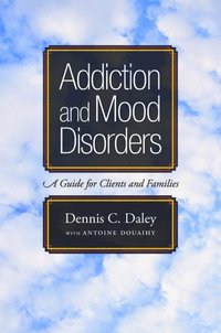 bokomslag Addiction and Mood Disorders: A Guide for Clients and Families