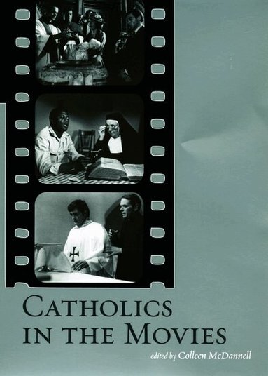 Colleen McDannell - Catholics in the Movies, Häftad