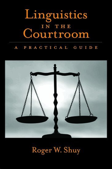 Roger W. Shuy - Linguistics in the Courtroom, Inbunden