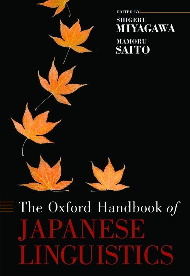 MIYAGAWA, Miyagawa, Shigeru Miyagawa, Mamoru Saito - The Oxford Handbook of Japanese Linguistics, Inbunden