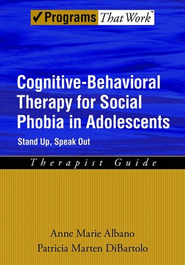 Anne Marie Albano, Patricia Marten DiBartolo - Cognitive-Behavioral Therapy for Social Phobia in Adolescents, Häftad