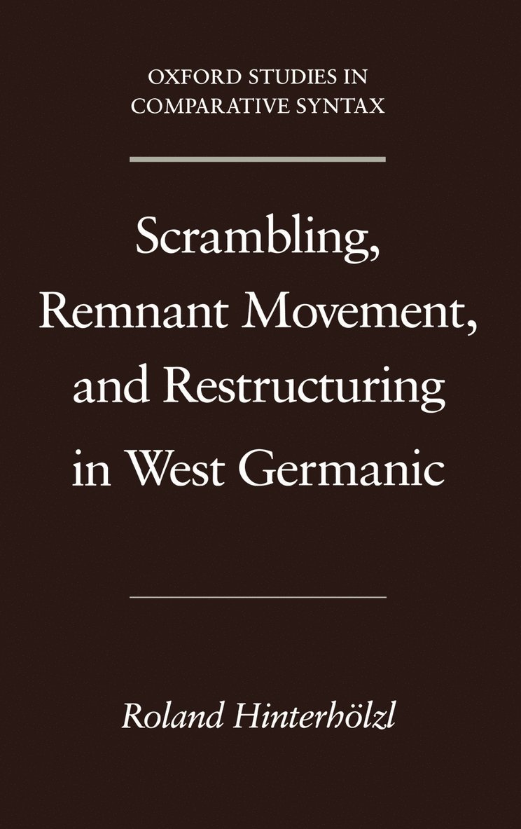 Scrambling, Remnant Movement, and Restructuring in West Germanic 1