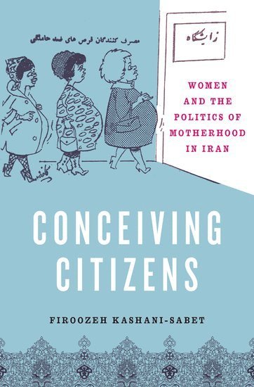 Firoozeh Kashani-Sabet, New York) Kashani-Sabet, Firoozeh (Associate Professor of History, Associate Professor of History, University of Pennsylvania, KASHANI-SABET, Kashani-Sabet - Conceiving Citizens, Inbunden