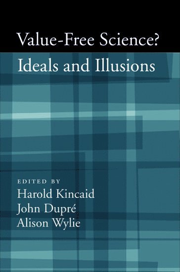Harold Kincaid, John Dupré, Alison Wylie - Value-Free Science?, Inbunden