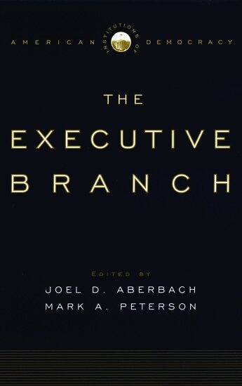 Joel D. Aberbach, Mark A. Peterson - The Executive Branch, Häftad