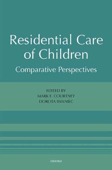 Mark E. Courtney, Dorota Iwaniec - Residential Care of Children, Inbunden