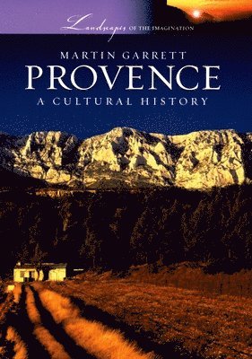 Martin Garrett - Provence: A Cultural History, Inbunden