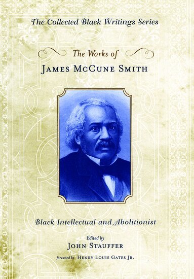 James McCune Smith, John Stauffer - The Works of James McCune Smith, Inbunden