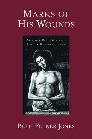 Beth Felker Jones - Marks of His Wounds, Inbunden