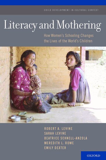 Robert A. LeVine, Sarah LeVine, Beatrice Schnell-Anzola, Meredith L. Rowe, Emily Dexter - Literacy and Mothering, Inbunden