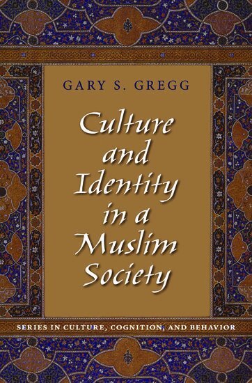 Gary S. Gregg - Culture and Identity in a Muslim Society, Inbunden