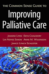 bokomslag The Common Sense Guide to Improving Palliative Care