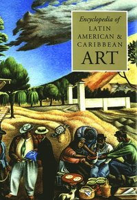 bokomslag The Encyclopedia of Latin American and Caribbean Art