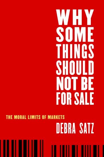Debra Satz - Why Some Things Should Not Be for Sale, Inbunden
