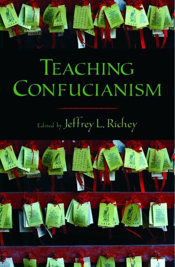 RICHEY, Jeffrey L. Richey - Teaching Confucianism, Inbunden