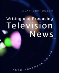 bokomslag Writing and Producing Television News