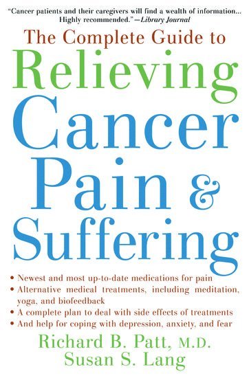 bokomslag The Complete Guide to Relieving Cancer Pain and Suffering