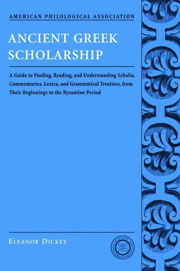 Eleanor Dickey - Ancient Greek Scholarship, Häftad