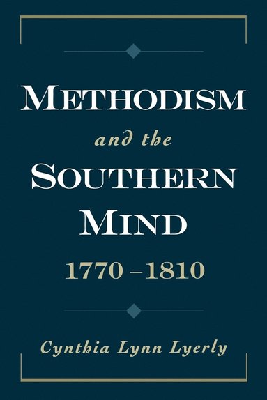 Cynthia Lynn Lyerly - Methodism and the Southern Mind, 1770-1810, Häftad
