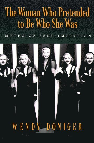 Wendy Doniger - The Woman Who Pretended to Be Who She Was, Häftad