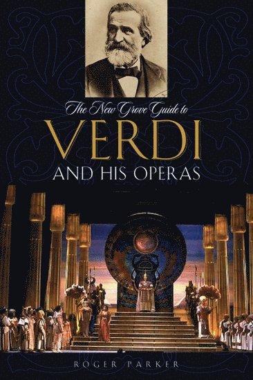 Roger Parker, Cambridge University) Parker, Roger (Professor of Music and Chair of the School of Arts and Humanities, Professor of Music and Chair of the School of Arts and Humanities - The New Grove Guide to Verdi and His Operas, Häftad