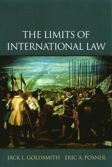 Goldsmith, Posner, Jack L. Goldsmith, Eric A. Posner - The Limits of International Law: The Limits of International Law, Häftad