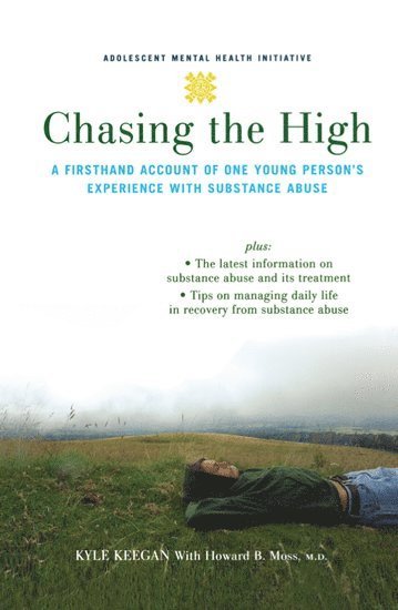 Kyle Keegan, Howard B. Moss, USA) Moss, Howard B. (Clinical Professor of Psychiatry and Behavioral Science, Clinical Professor of Psychiatry and Behavioral Science, George Washington University School of Medicine, Howard Moss - Chasing the High, Inbunden