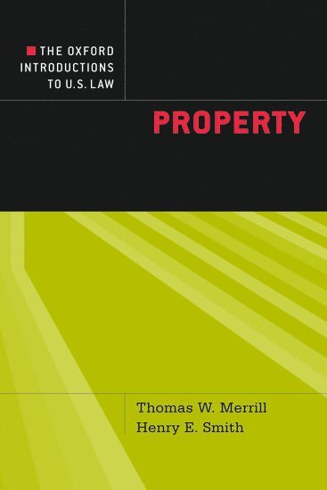 Thomas W. Merrill, Henry E. Smith, Columbia Law School) Merrill, Thomas W. (Professor of Law, Professor of Law, Harvard Law School) Smith, Henry E. (Fessenden Professor of Law, Fessenden Professor of Law - The Oxford Introductions to U.S. Law, Häftad