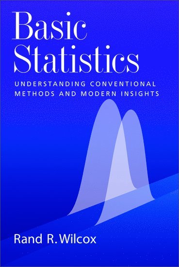 Rand R. Wilcox, University of Southern California) Wilcox, Rand R. (Professor, Department of Psychology, Professor, Department of Psychology, WILCOX, Wilcox - Basic Statistics, Inbunden