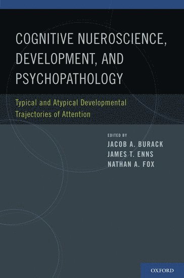 Jacob A. Burack, James T. Enns, Nathan A. Fox, Canada) Burack, Jacob A. (Professor of School/Applied Developmental Psychology and Director of the McGill Youth Study Team, Professor of School/Applied Developmental Psychology and Director of the McGill Youth Study Team, Department of Educational and Counseling Psychology, McGill University, Canada) Enns, James T. (Distinguished University Professor, Distinguished University Professor, Department of Psychology, University of British Columbia, USA) Fox, Nathan A. (Director, Child Development Lab, Director, Child Development Lab, Department of Human Development, University of Maryland - Cognitive Science, Development, and Psychopathology, Inbunden