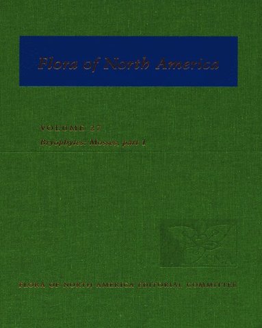 bokomslag Flora of North America: Volume 27: Bryophytes: Mosses, Part 1