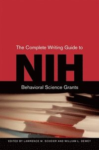 bokomslag The Complete Guide to Writing NIH Behavioral Science Grants