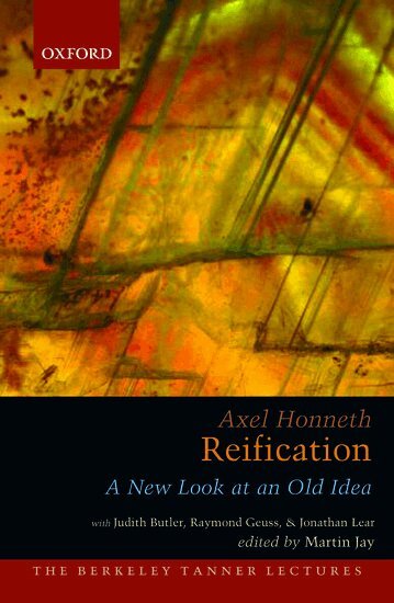 Axel Honneth, RaymondNOSSUB Geuss, JonathanNOSSUB Lear, Martin Jay - Reification, Inbunden