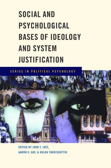 Social and Psychological Bases of Ideology and System Justification 1