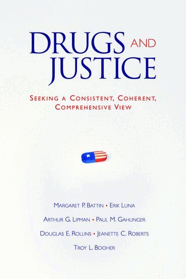 Margaret P. Battin, Erik Luna, Arthur G. Lipman, Paul M. Gahlinger, Douglas E. Rollins, Jeanette C. Roberts, Troy L. Booher - Drugs and Justice, Häftad