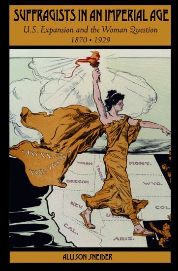 Allison L. Sneider - Suffragists in an Imperial Age, Inbunden