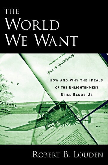 Robert B. Louden - The World We Want, Inbunden