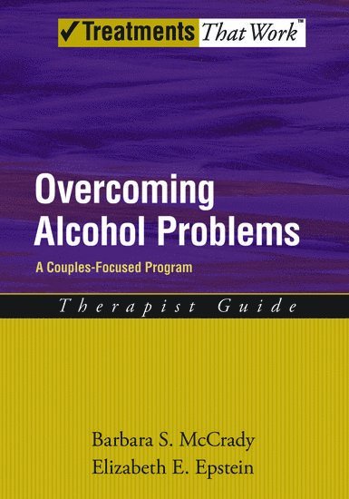 Overcoming Alcohol Problems: A Couples-Focused Program: Therapist Guide 1